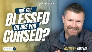 Faith and Fortune: Are You Living a Blessed or Cursed Life? | Cory Lee