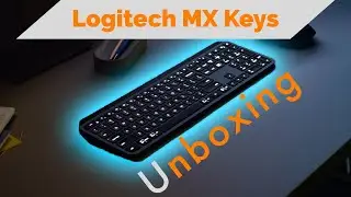 Logitech MX Keys Multi-Device Unboxing
