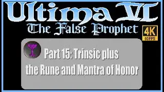 Ultima VI The False Prophet PC Walkthrough Part 15 Trinsic plus the Rune and Mantra of Honor