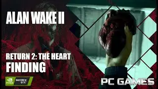 Alan Wake 2 – Return 2: The Heart (4K Gameplay Walkthrough)