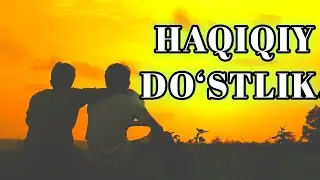 HAQIQIY CHIN DO‘STLIK HAQIDA. ( Ibratli ma'ruza )