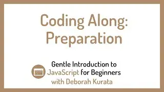JavaScript Coding Along: Preparation (Clip 4): Gentle Introduction to JavaScript