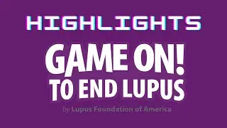 Game On To End Lupus Highlights