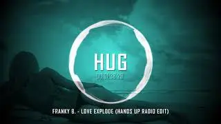 Franky B. - Love Explode (Hands Up Radio Edit)
