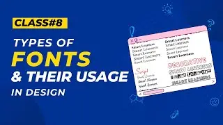 Class 08 - Types of Fonts & Their Usage - Smart Learners | Batch01