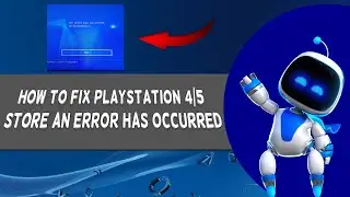 How To Fix Playstation 4/5 Store An Error Has Occurred | Tutorial