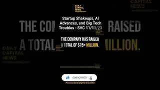 Startup Shakeups, AI Advances, and Big Tech Troubles   SVC 11 13 23