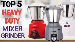 Top 5 Heavy Duty Commercial Mixer Grinder