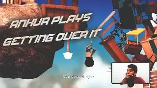 We won't be GETTING OVER IT | Getting Over It | Part 2 | Ankur Plays