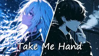 ♪「Nightcore」→  Take Me Hand (說唱版)  - ( 是二智呀/劉兆宇 / Sped up/ Lyrics)  - (  Switching Vocals )★