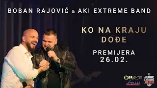 Boban Rajovic & Aki Extreme Band - Ko na kraju dodje (Teaser)