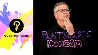 What Is Pantheistic Monism?