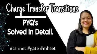 Charge Transfer Transitions | PYQ's #csirnet #gate #mhset