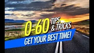 0-60 Tips & Tricks // Help Get Your Best Time
