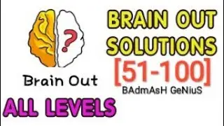 Brain Out Solution [51-100] Walkthrough
