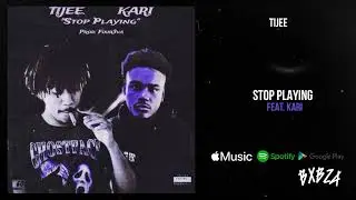 Tijee - Stop Playing ft. KARI [Audio]