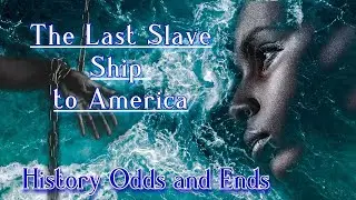 The Last Slave Ship to America