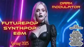 SYNTHPOP - FUTUREPOP - EBM (Spring 2025) Mix from DJ DARK MODULATOR