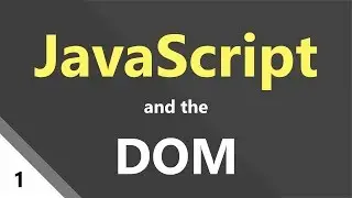 JavaScript and the DOM - Introduction (what and why?)