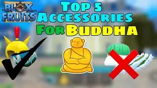 BEST Top 5 Accessories For Buddha In BloxFruits
