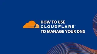 How to use Cloudflare to Manage your DNS