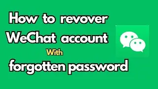 How To Recover Your WeChat Account With Forgotten Password