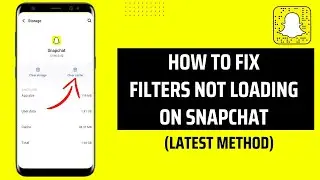 How To Fix Filters Not Loading On Snapchat