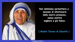 - Madre Teresa - MIGLIORE E PIÙ FELICE -