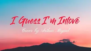 I GUESS I'M INLOVE - LYRICS VIDEO | GUIPOSANON VIBES