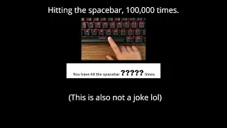 Hitting A Spacebar 100,000 Times