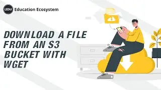 How To Download A File From An S3 Bucket With wget? | 