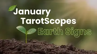 January 2025 TarotScopes: EARTH SIGNS