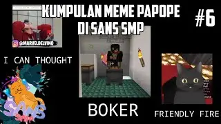 Kumpulan MEME PAPOPE di SANS SMP S4 !! Part 6