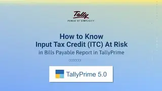 How to Know Input Tax Credit (ITC) At Risk in Bills Payable - GST Report in TallyPrime | TallyHelp