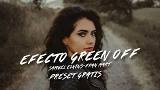 ESTILO GREEN OFF  | PRESET GRATIS  | TUTORIAL LIGHTROOM | FT. JOY MENA