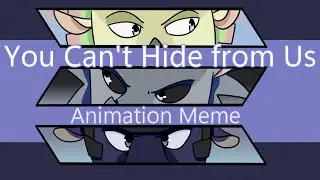 You Can't Hide from Us // Animation Meme // Prize for Crispary