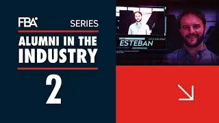 The FBA Series | Alumni in the industry EP2 Esteban Arce (Full video)