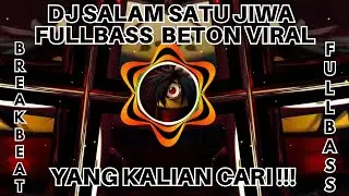 DJ SALAM SATU JIWA  FULLBASS  BETON VIRAL