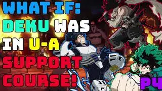 What if Deku was in the U-A Support Course?(Part 4)