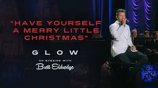 Brett Eldredge - Have Yourself A Merry Little Christmas (Glow, An Evening with Brett Eldredge)