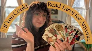If You Could Read Tarot for Anyone... 🤔❔ New Tag !