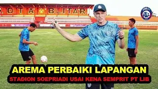BERITA AREMA AREMA PERBAIKI LAPANGAN STADION SOEPRIADI USAI KENA SEMPRIT PT LIB