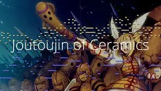 東方 Piano Arrangement - Joutoujin of Ceramics