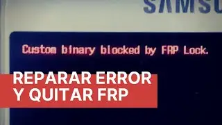 Reparar Error Custom Binary Bloqued by FRP J600G Bien explicado - Quitar Cuenta Google