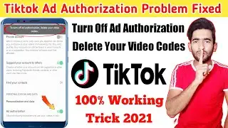 100% Fixed | Turn Off Ad Authorization Delete Your Video Codes Fixed | Tiktok Ad Authorization 2021