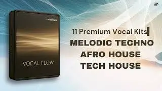 Vocal Flow – 11 Vocal Kits for Melodic Techno, Afro House & Tech House #vocalkits #zorsounds #afro