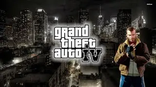 ЦЕЛЬ ПРОЙТИ ВСЕ ЧАСТИ ГТА ЗА 2 МЕСЯЦА |Grand Theft Auto IV | ПРОХОЖДЕНИЕ