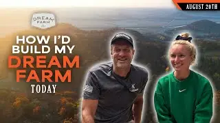 How I Would Build my Dream Farm in Today's Market | Dream Farm w/ Bill Winke