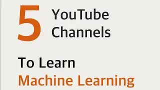 5 YouTube channel to learn machine learning