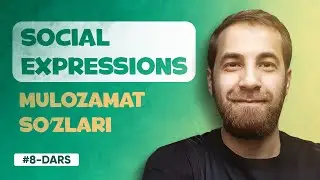 8-DARS | Social Expressions (INGLIZ TILIDA MULOZAMAT SO'ZLARI)